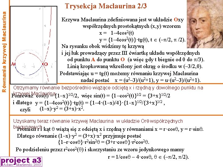 Równania krzywej Maclaurina Trysekcja Maclaurina 2/3 Krzywa Maclaurina zdefiniowana jest w układzie Oxy współrzędnych