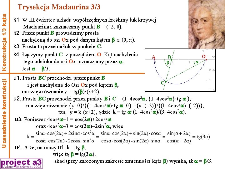 Uzasadnienie konstrukcji Konstrukcja 1/3 kąta Trysekcja Maclaurina 3/3 k 1. W III ćwiartce układu