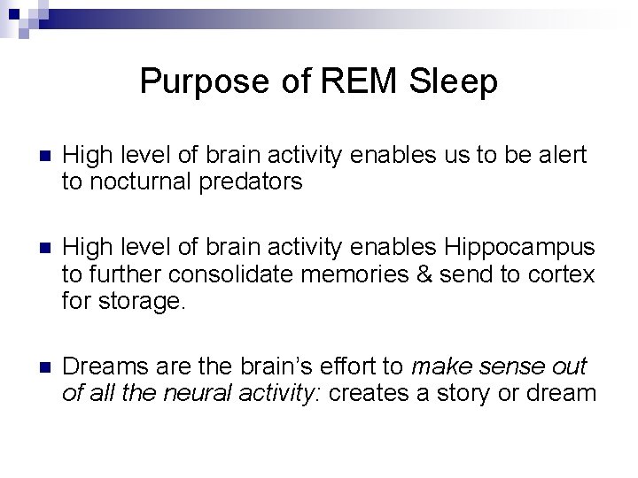 Purpose of REM Sleep n High level of brain activity enables us to be