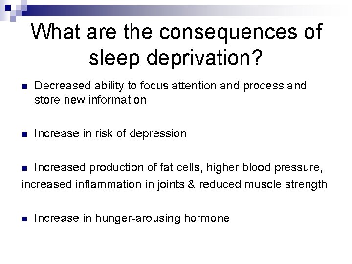 What are the consequences of sleep deprivation? n Decreased ability to focus attention and