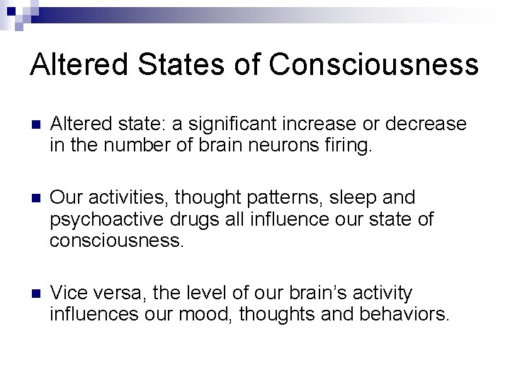 Altered States of Consciousness n Altered state: a significant increase or decrease in the