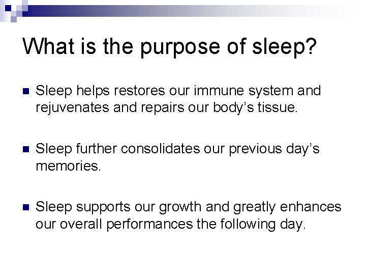 What is the purpose of sleep? n Sleep helps restores our immune system and