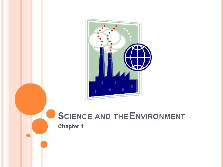 SCIENCE AND THE ENVIRONMENT Chapter 1 