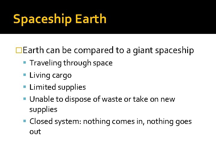 Spaceship Earth �Earth can be compared to a giant spaceship Traveling through space Living