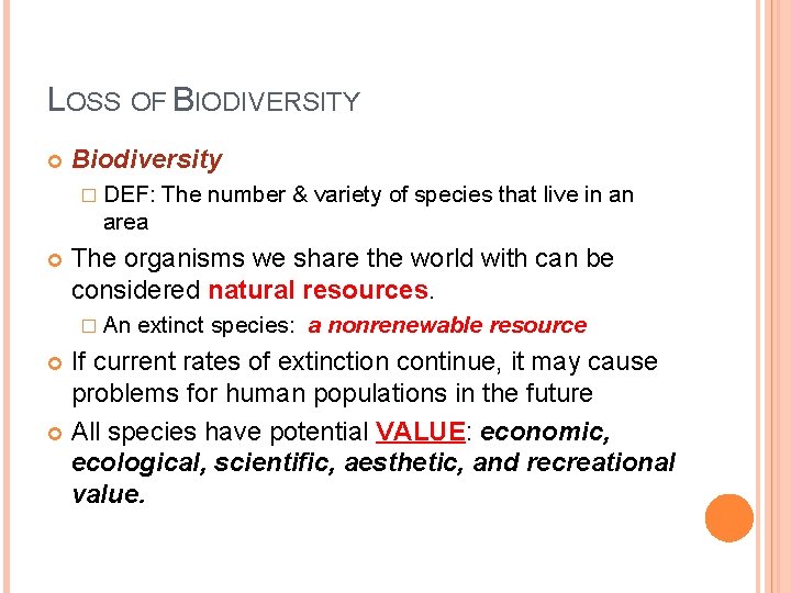 LOSS OF BIODIVERSITY Biodiversity � DEF: The number & variety of species that live