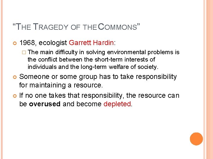 “THE TRAGEDY OF THE COMMONS” 1968, ecologist Garrett Hardin: � The main difficulty in