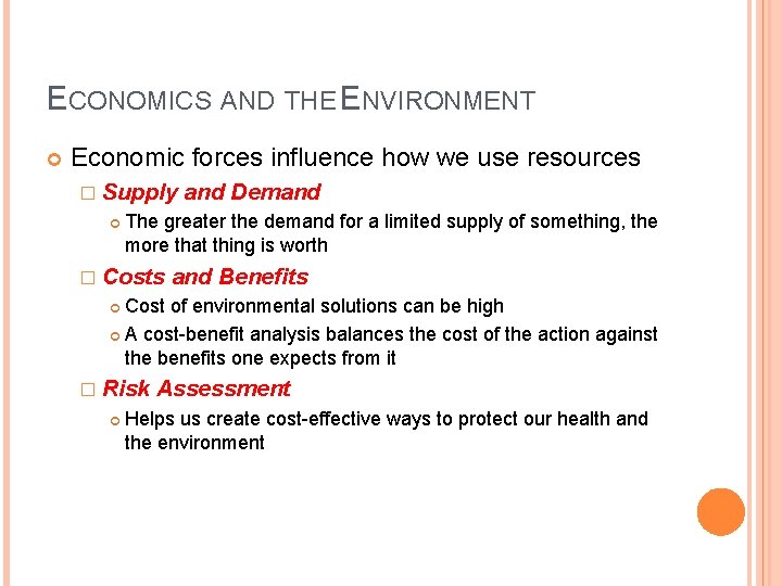 ECONOMICS AND THE ENVIRONMENT Economic forces influence how we use resources � Supply and