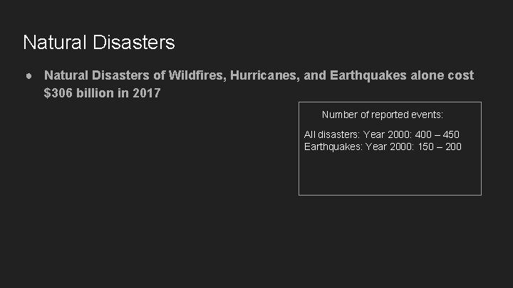 Natural Disasters ● Natural Disasters of Wildfires, Hurricanes, and Earthquakes alone cost $306 billion