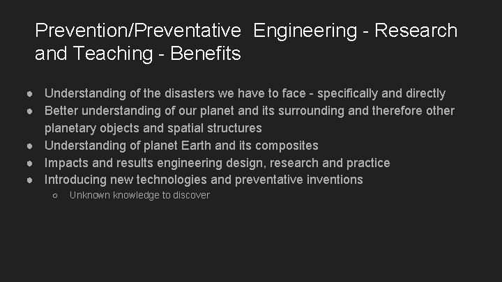 Prevention/Preventative Engineering - Research and Teaching - Benefits ● Understanding of the disasters we