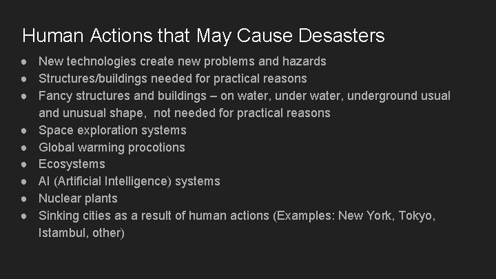 Human Actions that May Cause Desasters ● New technologies create new problems and hazards