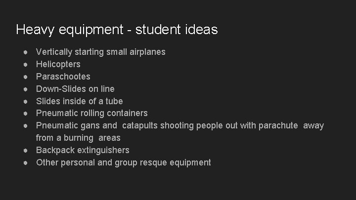 Heavy equipment - student ideas ● ● ● ● Vertically starting small airplanes Helicopters