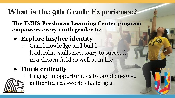 What is the 9 th Grade Experience? The UCHS Freshman Learning Center program empowers