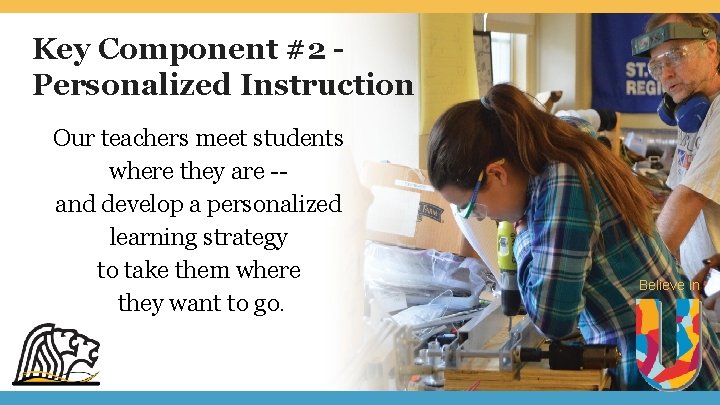 Key Component #2 Personalized Instruction Our teachers meet students where they are -and develop