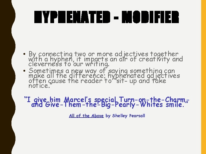 HYPHENATED - MODIFIER • By connecting two or more adjectives together with a hyphen, HYPHENATED - MODIFIER • By connecting two or more adjectives together with a hyphen,