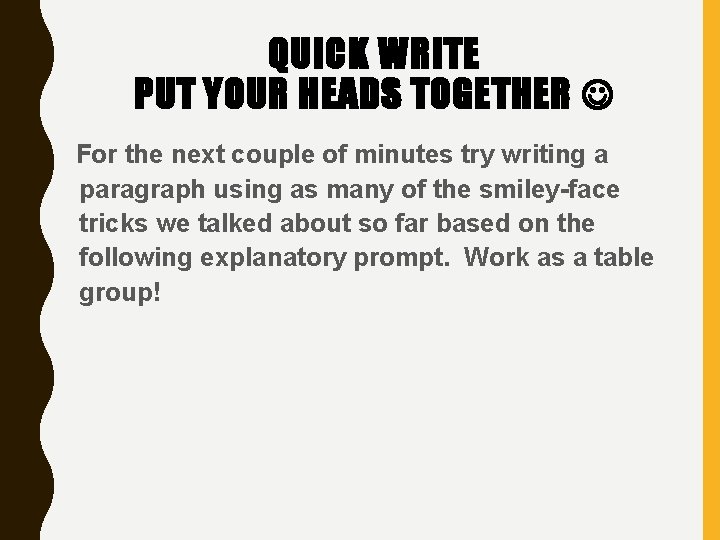 QUICK WRITE PUT YOUR HEADS TOGETHER For the next couple of minutes try writing QUICK WRITE PUT YOUR HEADS TOGETHER For the next couple of minutes try writing