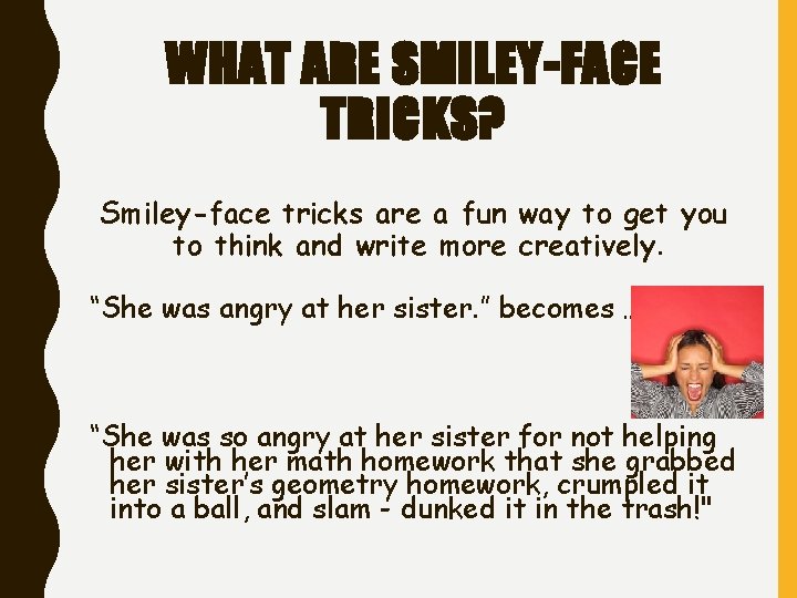 WHAT ARE SMILEY-FACE TRICKS? Smiley-face tricks are a fun way to get you to WHAT ARE SMILEY-FACE TRICKS? Smiley-face tricks are a fun way to get you to