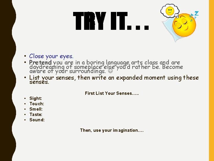 TRY IT. . . • Close your eyes. • Pretend you are in a TRY IT. . . • Close your eyes. • Pretend you are in a