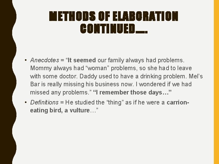 METHODS OF ELABORATION CONTINUED…. . • Anecdotes = “It seemed our family always had METHODS OF ELABORATION CONTINUED…. . • Anecdotes = “It seemed our family always had