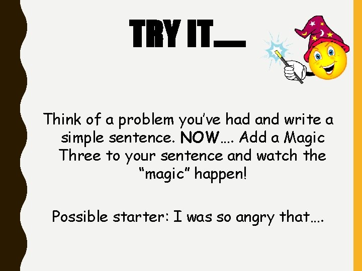 TRY IT…. . Think of a problem you’ve had and write a simple sentence. TRY IT…. . Think of a problem you’ve had and write a simple sentence.
