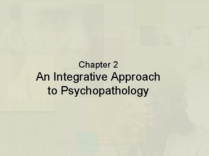 Chapter 2 An Integrative Approach to Psychopathology 