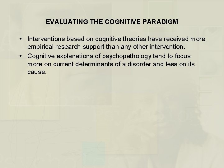 EVALUATING THE COGNITIVE PARADIGM Interventions based on cognitive theories have received more empirical research