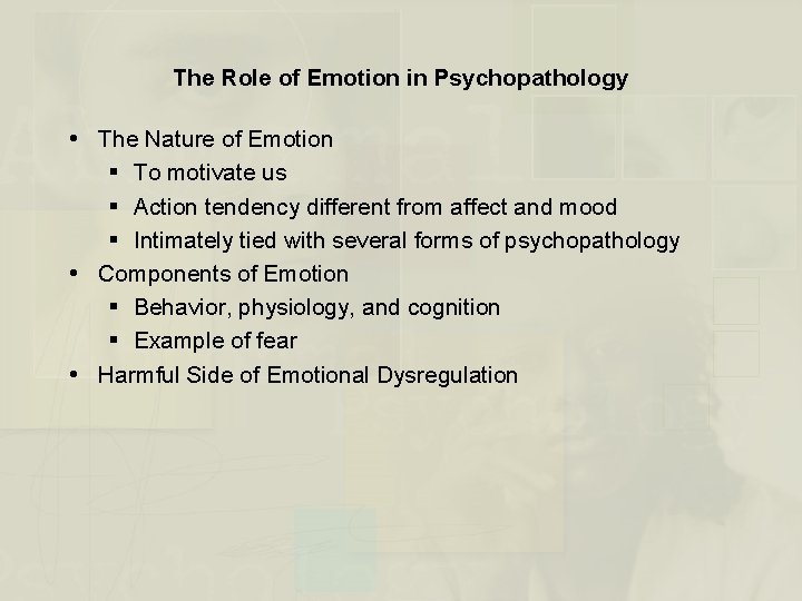The Role of Emotion in Psychopathology The Nature of Emotion § To motivate us
