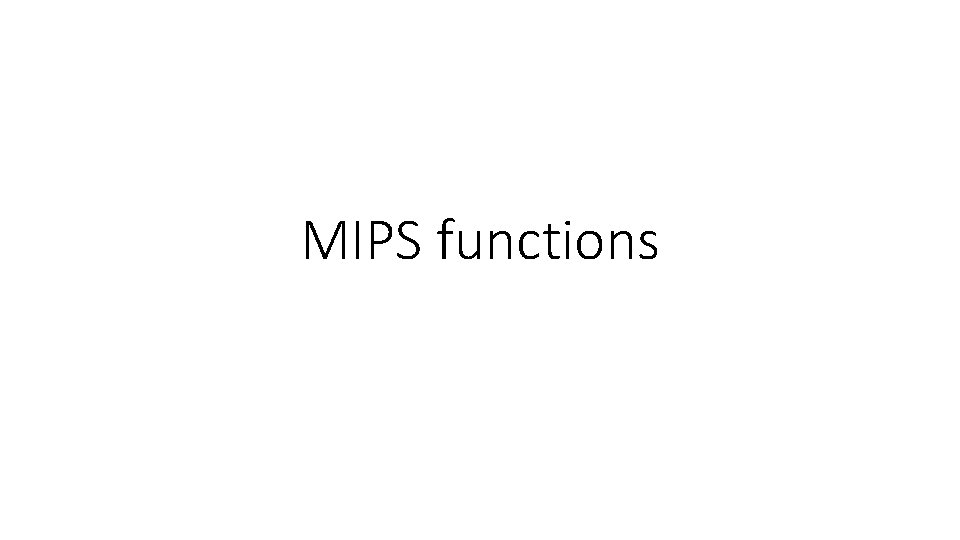 MIPS functions MIPS functions