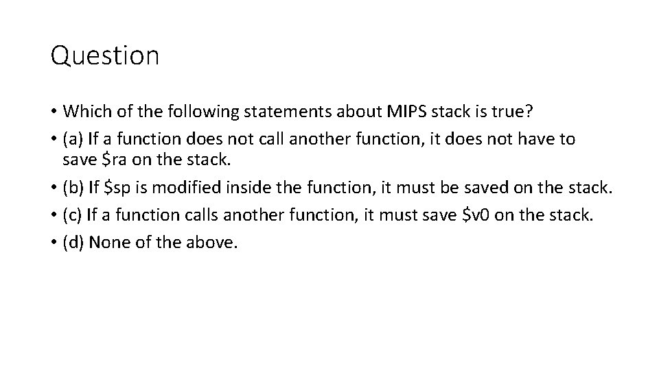 Question • Which of the following statements about MIPS stack is true? • (a) Question • Which of the following statements about MIPS stack is true? • (a)