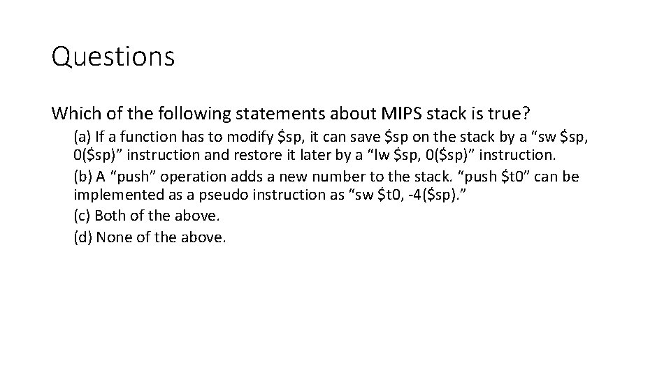 Questions Which of the following statements about MIPS stack is true? (a) If a Questions Which of the following statements about MIPS stack is true? (a) If a