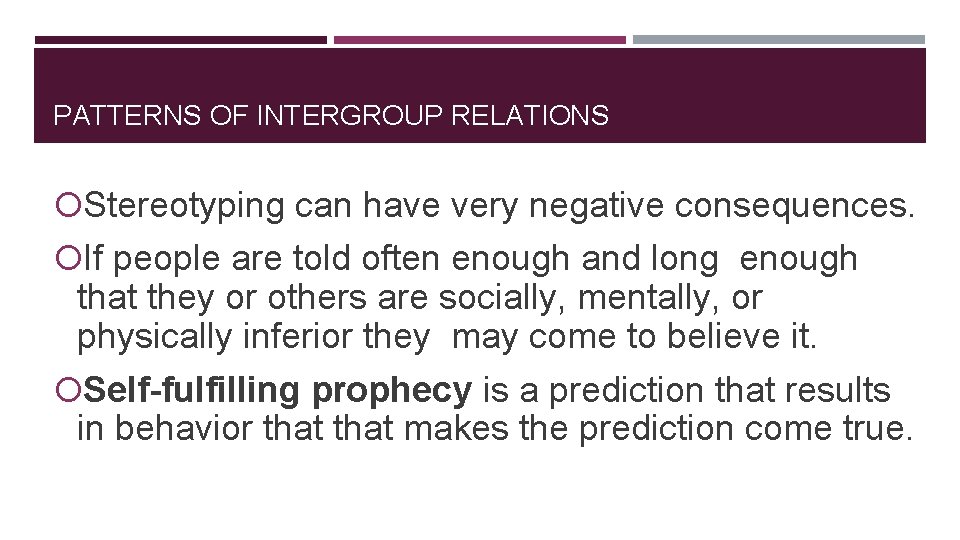 PATTERNS OF INTERGROUP RELATIONS Stereotyping can have very negative consequences. If people are told