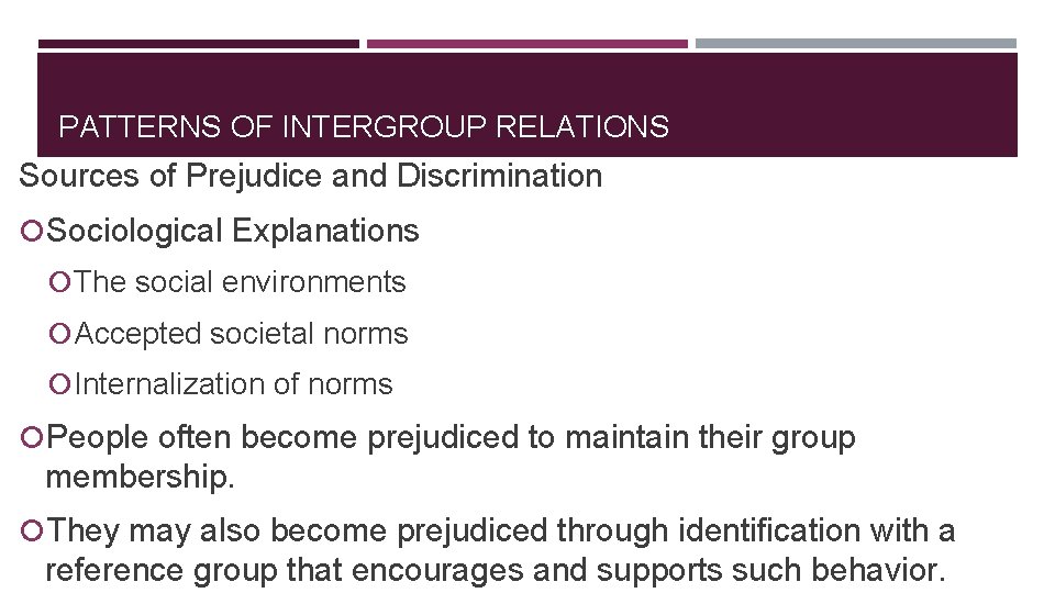 PATTERNS OF INTERGROUP RELATIONS Sources of Prejudice and Discrimination Sociological Explanations The social environments