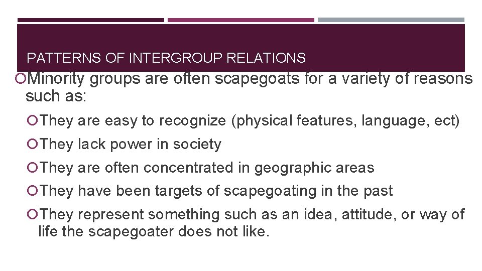 PATTERNS OF INTERGROUP RELATIONS Minority groups are often scapegoats for a variety of reasons