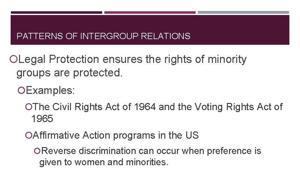 PATTERNS OF INTERGROUP RELATIONS Legal Protection ensures the rights of minority groups are protected.