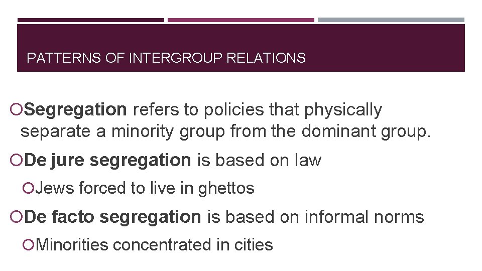 PATTERNS OF INTERGROUP RELATIONS Segregation refers to policies that physically separate a minority group