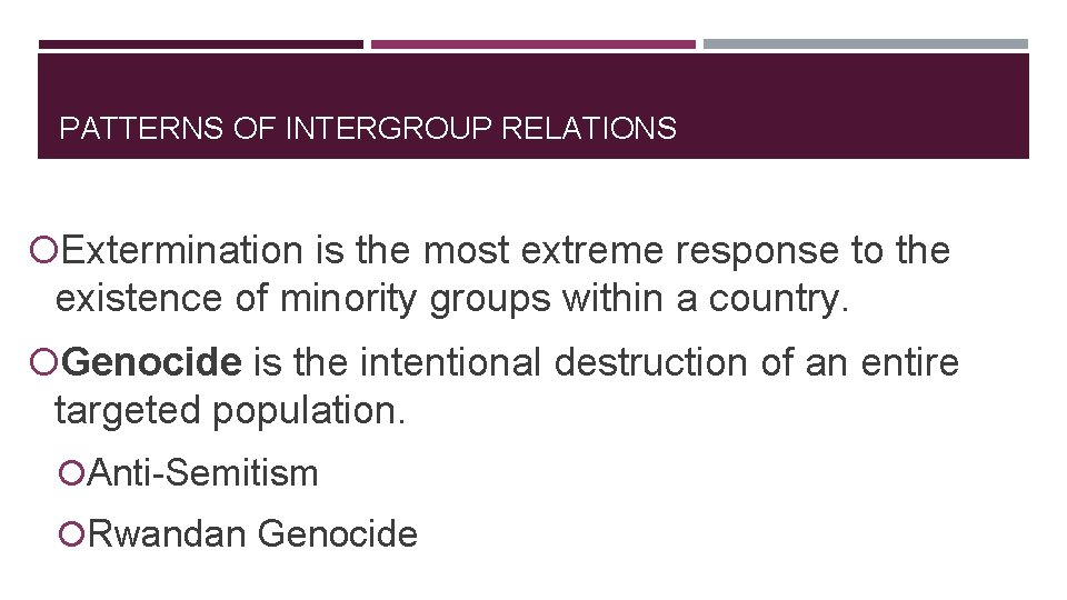 PATTERNS OF INTERGROUP RELATIONS Extermination is the most extreme response to the existence of