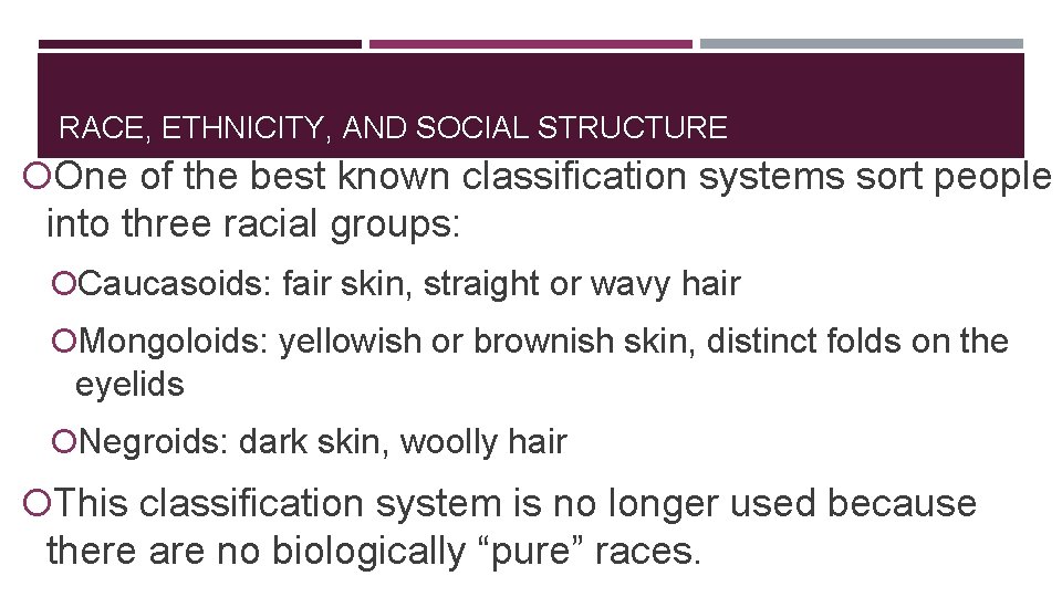 RACE, ETHNICITY, AND SOCIAL STRUCTURE One of the best known classification systems sort people