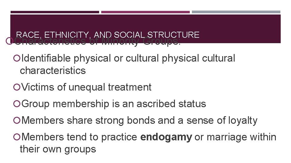 RACE, ETHNICITY, AND SOCIAL STRUCTURE Characteristics of Minority Groups: Identifiable physical or cultural physical