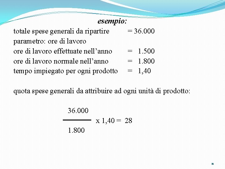 esempio: totale spese generali da ripartire parametro: ore di lavoro effettuate nell’anno ore di