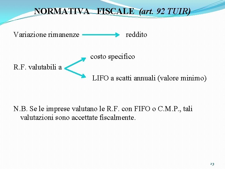 NORMATIVA FISCALE (art. 92 TUIR) Variazione rimanenze reddito costo specifico R. F. valutabili a