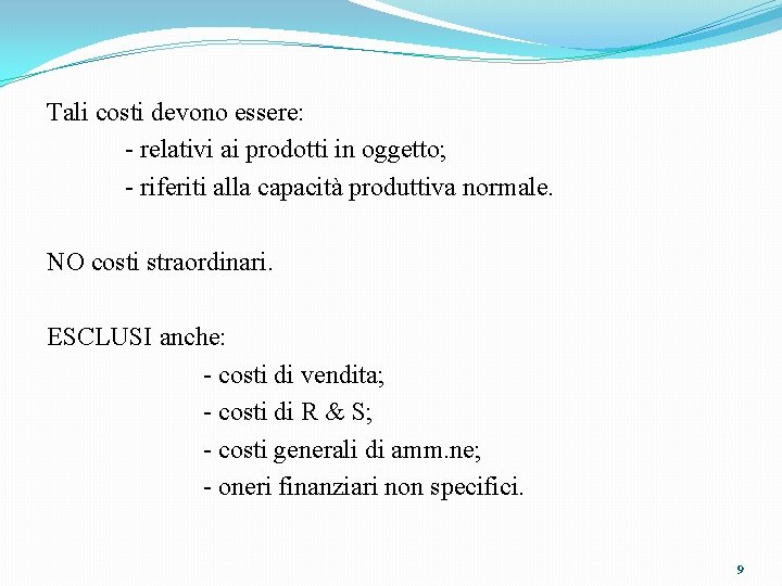 Tali costi devono essere: - relativi ai prodotti in oggetto; - riferiti alla capacità