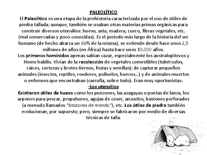 PALEOLÍTICO El Paleolítico es una etapa de la prehistoria caracterizada por el uso de