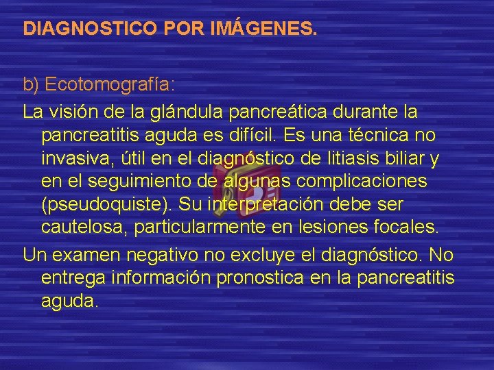 DIAGNOSTICO POR IMÁGENES. b) Ecotomografía: La visión de la glándula pancreática durante la pancreatitis