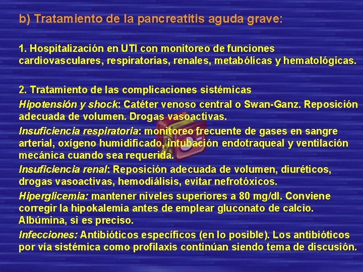 b) Tratamiento de la pancreatitis aguda grave: 1. Hospitalización en UTI con monitoreo de