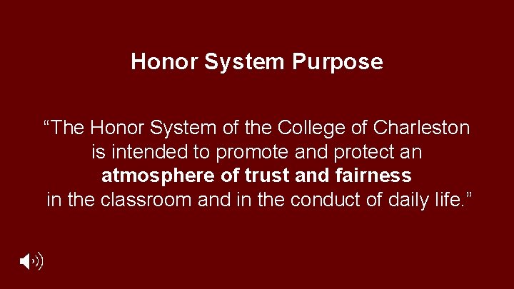 Honor System Purpose “The Honor System of the College of Charleston is intended to