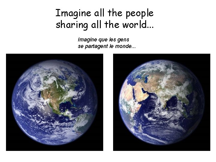 Imagine all the people sharing all the world. . . Imagine que les gens