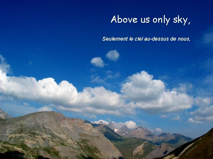 Above us only sky, Seulement le ciel au-dessus de nous, 