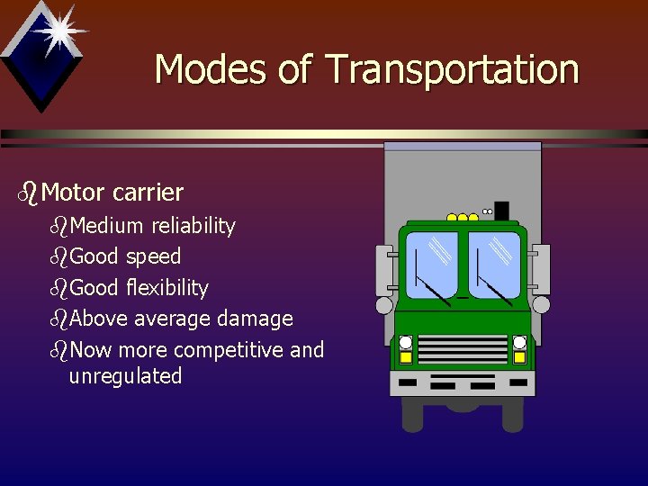 Modes of Transportation b. Motor carrier b. Medium reliability b. Good speed b. Good