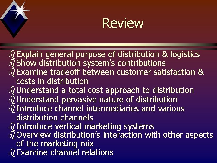 Review b. Explain general purpose of distribution & logistics b. Show distribution system’s contributions