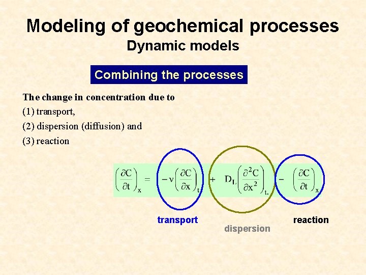 Modeling of geochemical processes Dynamic models Combining the processes The change in concentration due