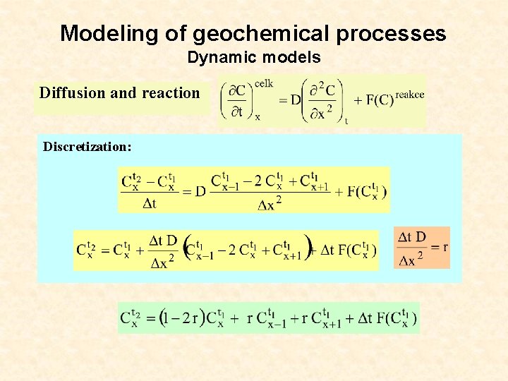 Modeling of geochemical processes Dynamic models Diffusion and reaction Discretization: 